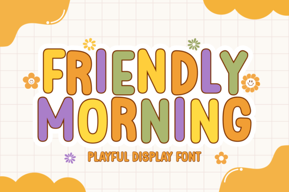 Friendly Morning: The Cheerful Display Font for Engaging Campaigns